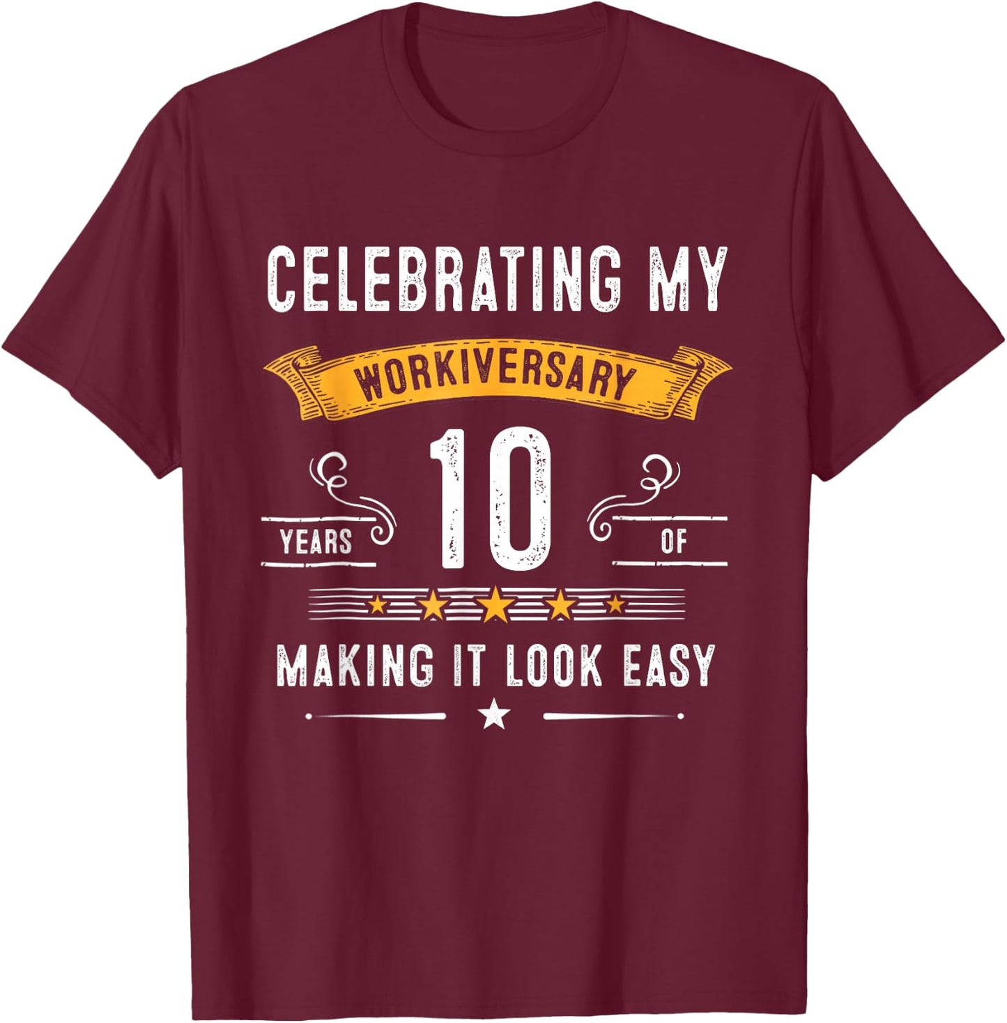 Celebrating Workiversary 10 Years Fun 10th Work Anniversary T-Shirt - T-Shirt | Maroon