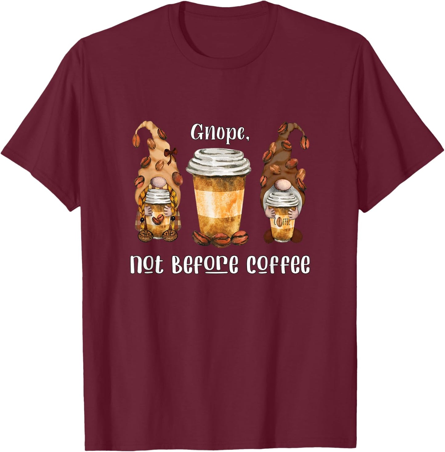 Gnope Not Before Coffee Cute Gnome Graphic Coffee Cup Beans T-Shirt - T-Shirt | Maroon