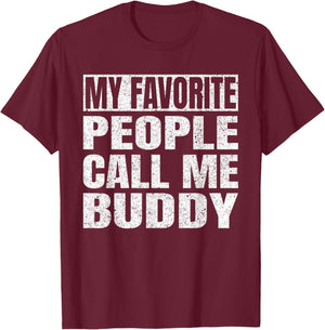 My Favorite People Call Me Buddy Grandfather Fathers Day T-Shirt - T-Shirt | Maroon