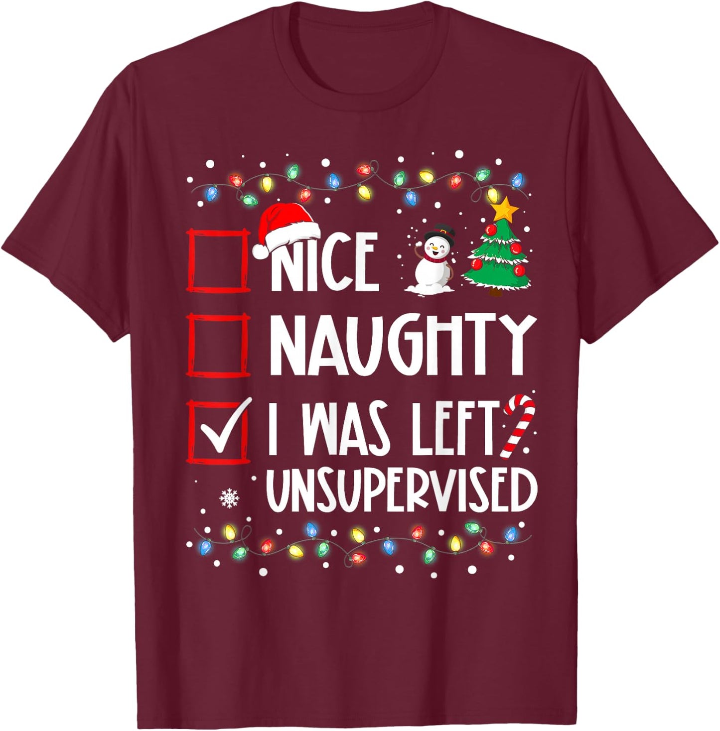 Nice Naughty I Was Left Unsupervised List Christmas Santa T-Shirt - T-Shirt | Maroon
