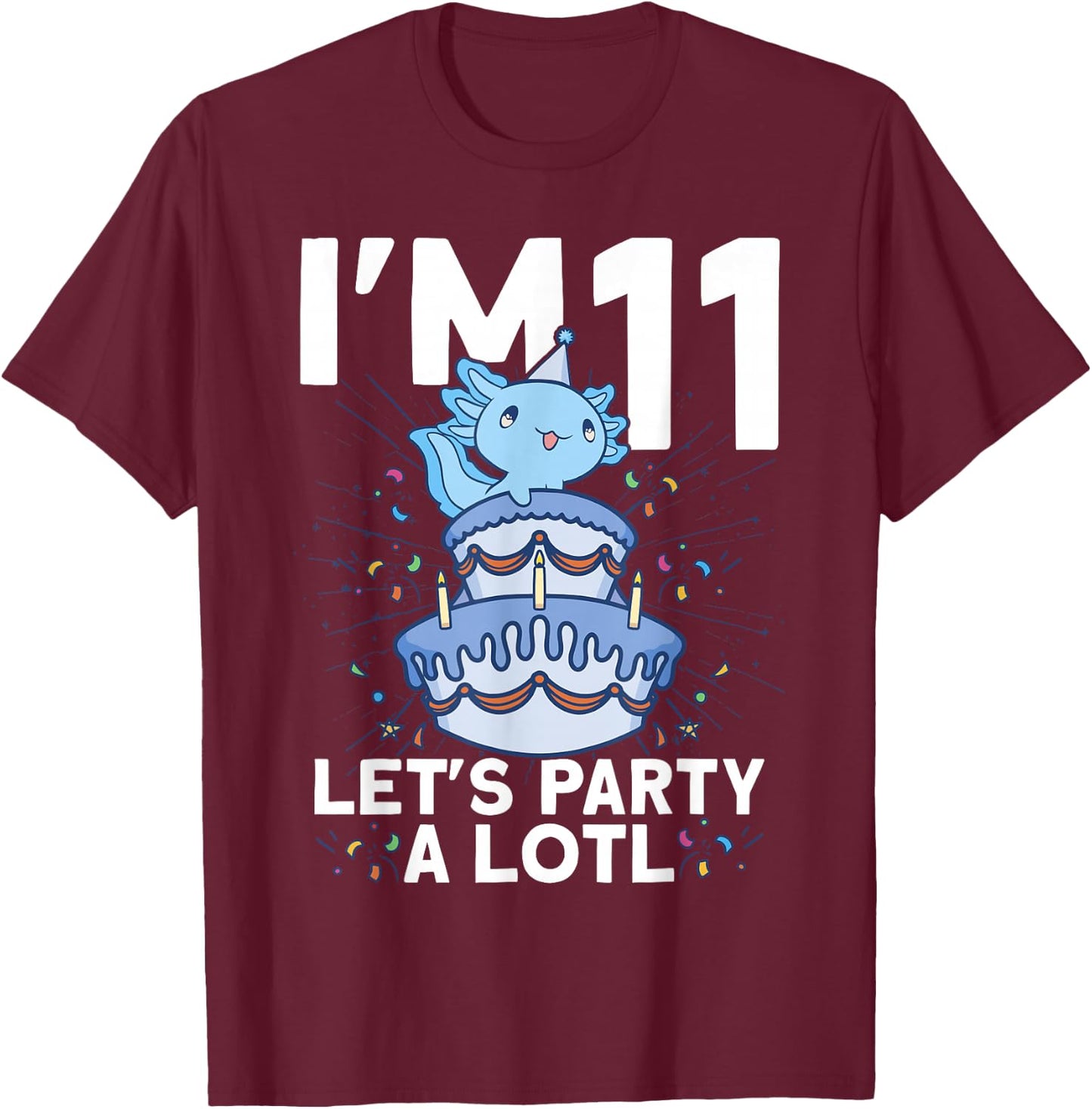 I'm 11 Bday Axolotl Party Cute 11th Birthday Kids Axolotl T-Shirt - T-Shirt | Maroon