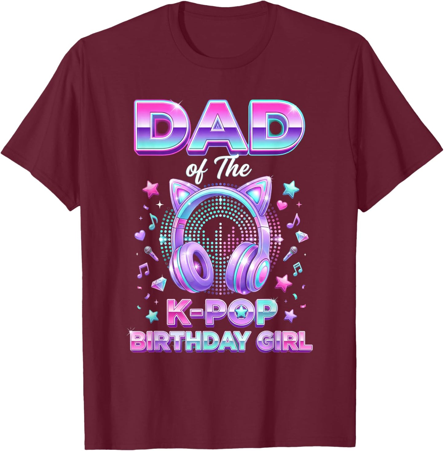Korean Pop Music Girl Father Dad of The K-Pop Birthday Girl T-Shirt - T-Shirt | Maroon