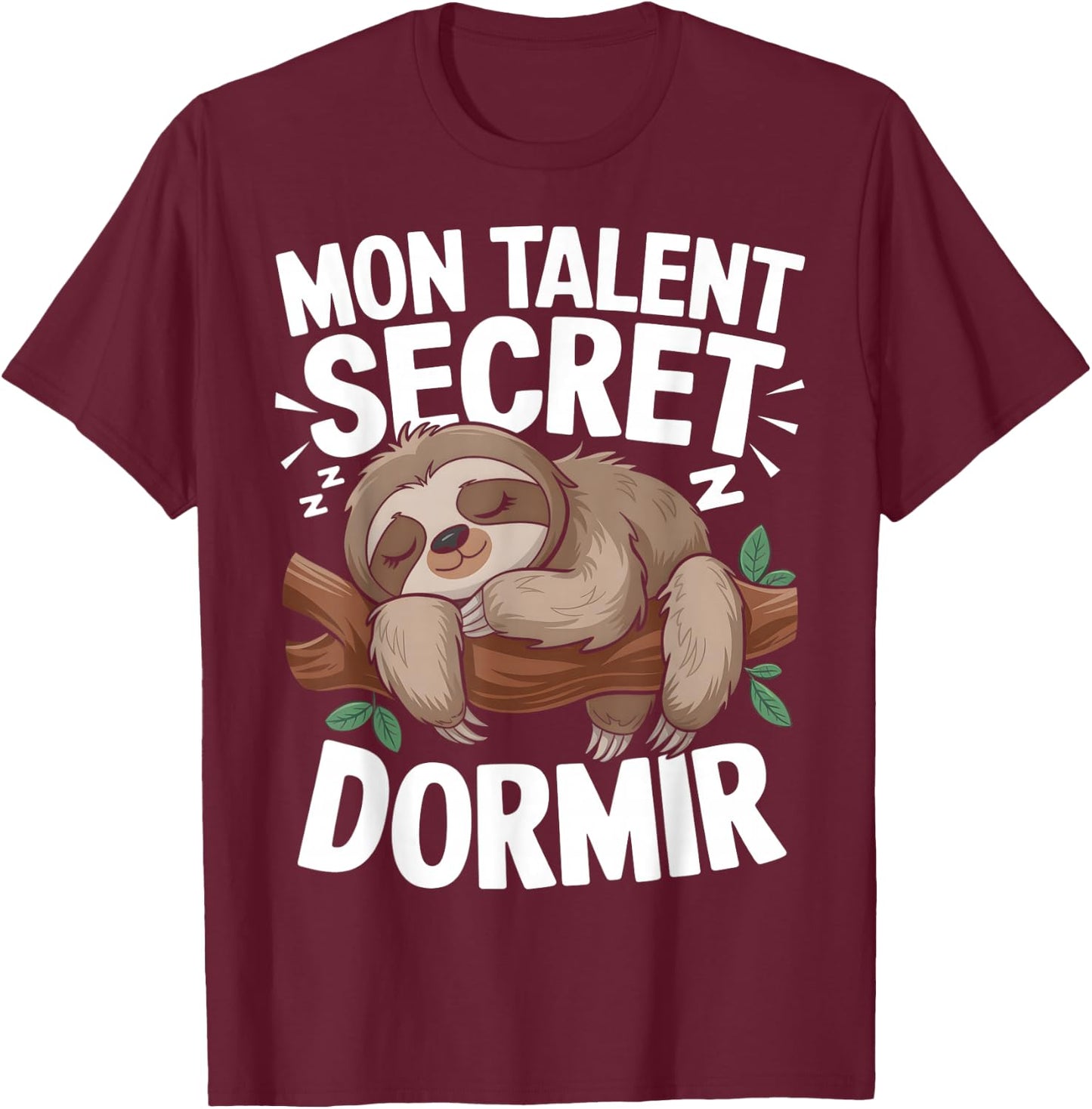 My Talent Secret Sleeping Lazy Flemme Nap Humor , Black, S T-Shirt - T-Shirt | Maroon