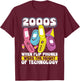 2000s When Flip Phones Were The Height Of Technology T-Shirt - T-Shirt | Maroon