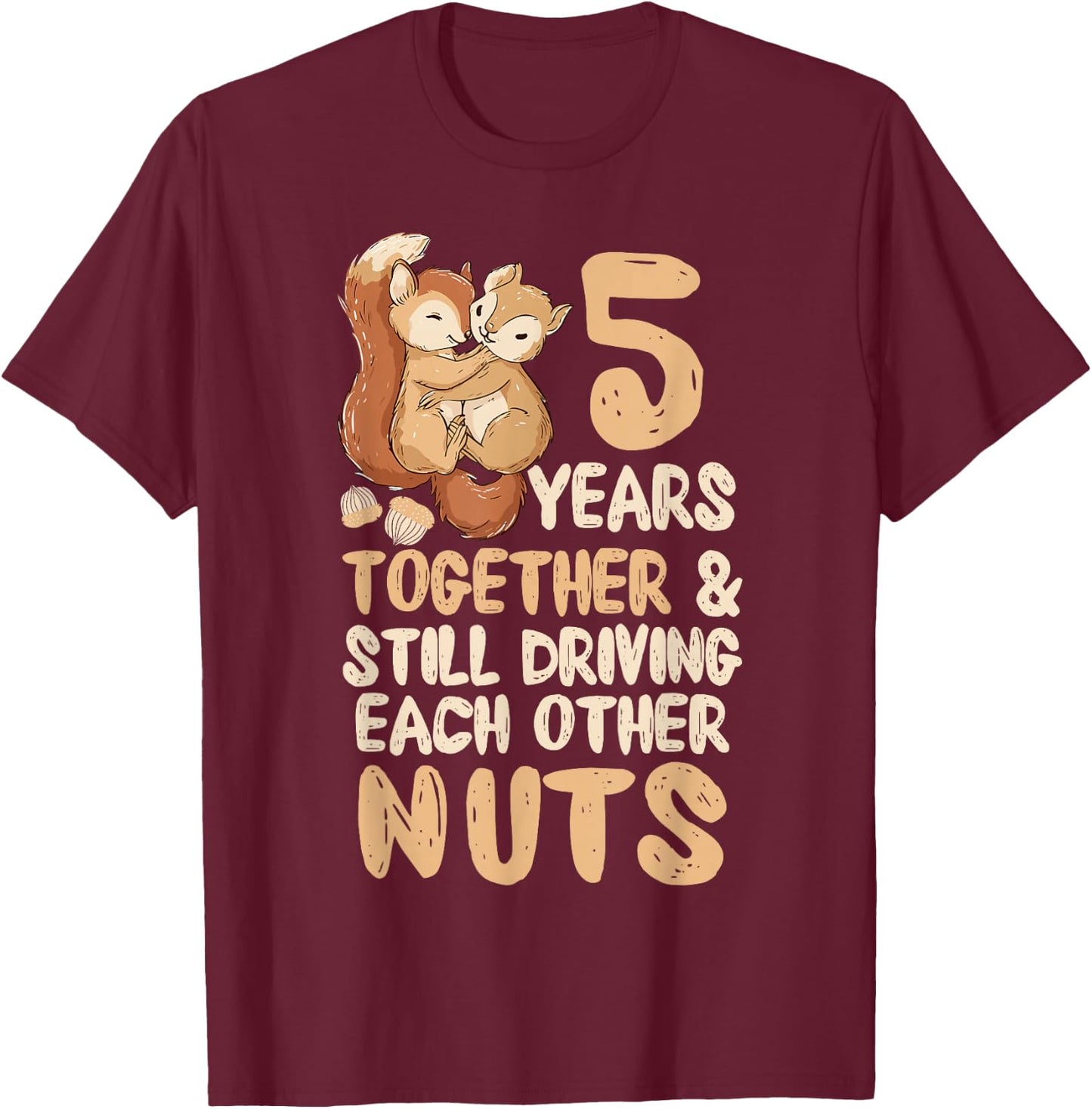 5 Years of Driving Each Other Nuts Cute Squirrel Couple T-Shirt - T-Shirt | Maroon