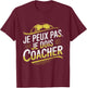 Je Peux Pas Je Dois Coacher Man Humour Coach Football Gift , Black, S T-Shirt - T-Shirt | Maroon