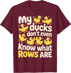 My Ducks Don't Even Know What Rows are Chaos T-Shirt - T-Shirt | Maroon