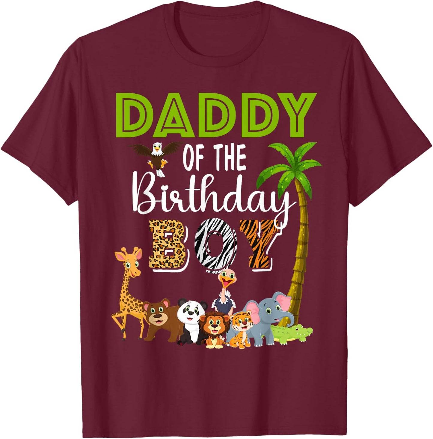 Daddy of The Birthday Boy Wild Zoo Theme Safari Party T-Shirt - T-Shirt | Maroon