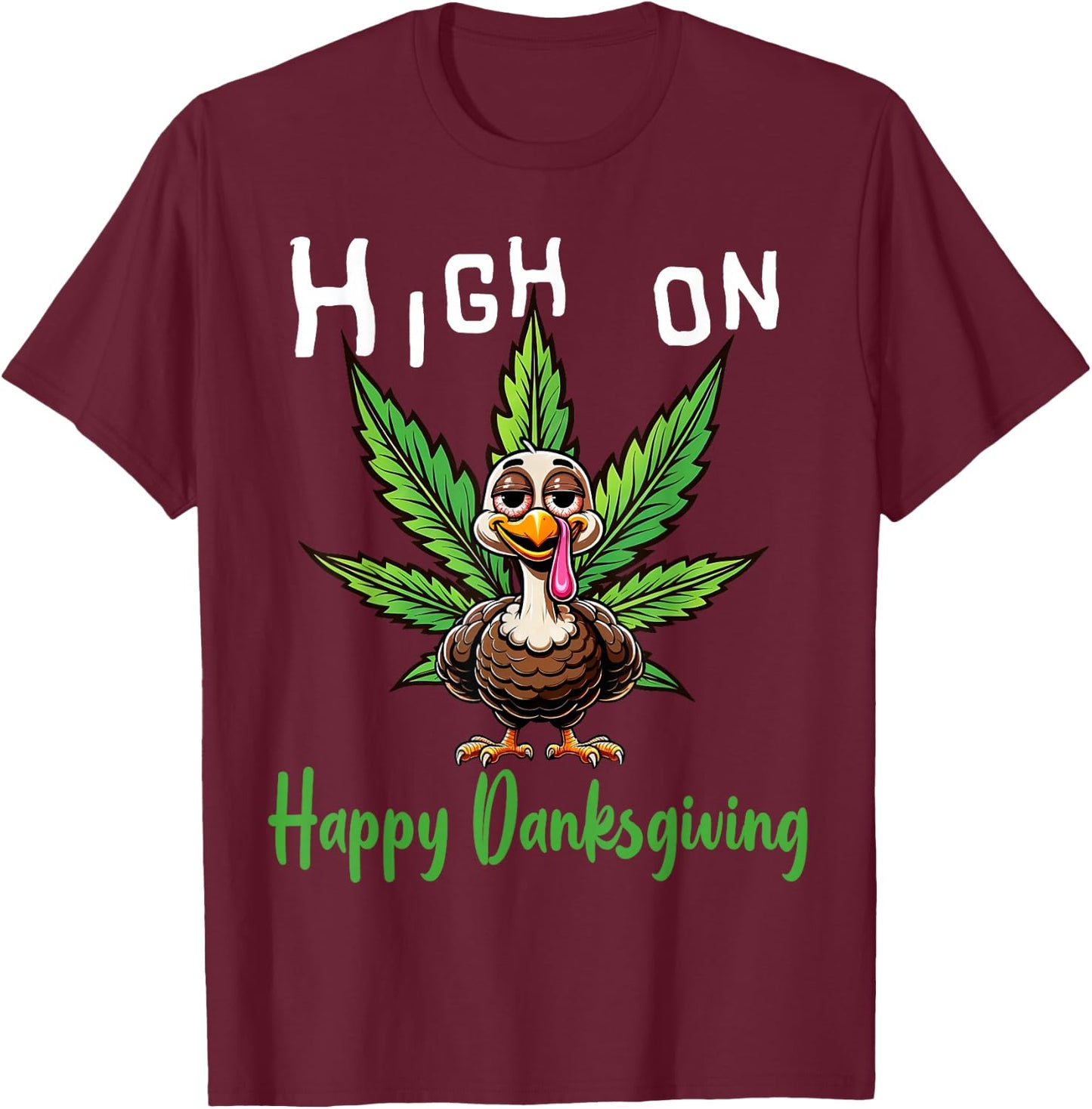 Funny Thanksgiving Weed Stoned Turkey 420 Cannabis Smoker T-Shirt - T-Shirt | Maroon