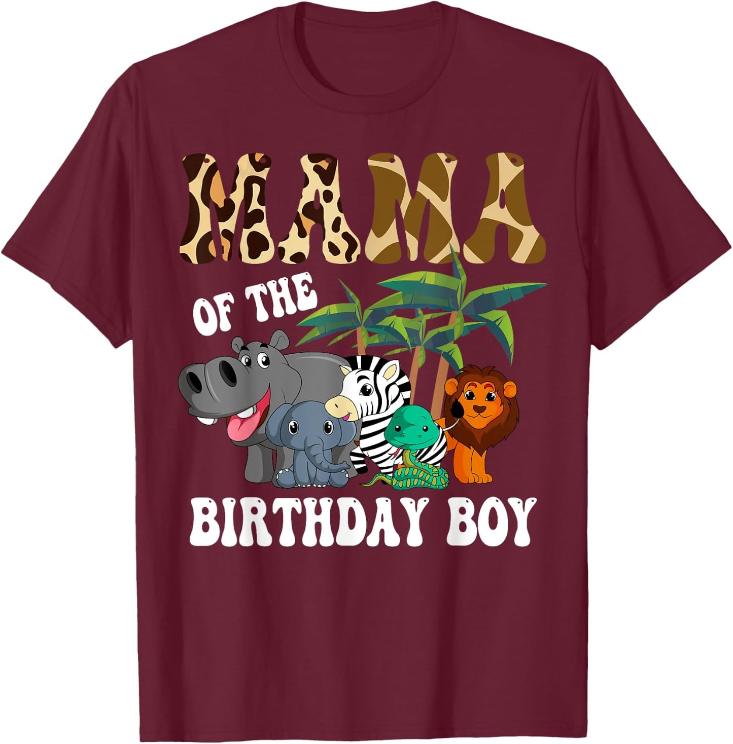 Mama of the Birthday Boy Zoo Bday Safari Celebration T-Shirt - T-Shirt | Maroon