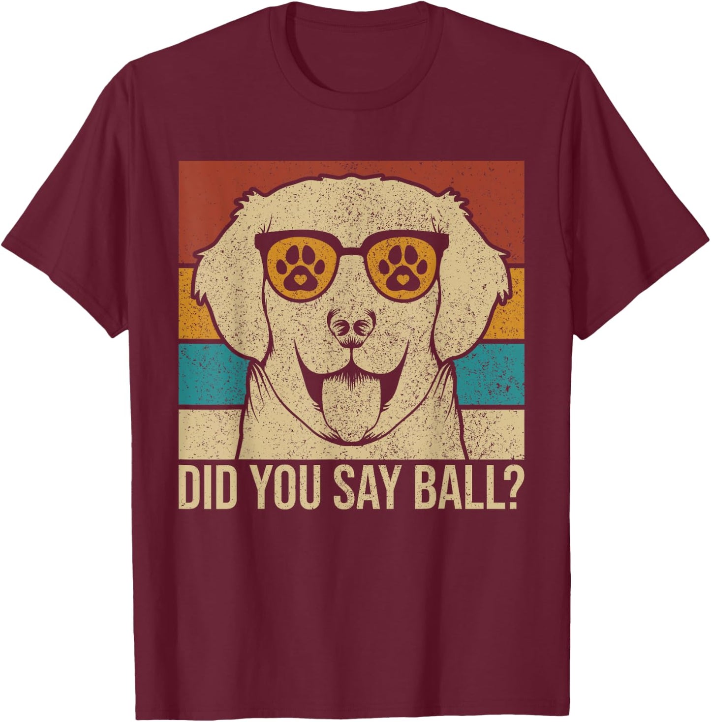 Did You Say Ball? Dog Lover Lab Owner Pet Labrador Retriever T-Shirt - T-Shirt | Maroon