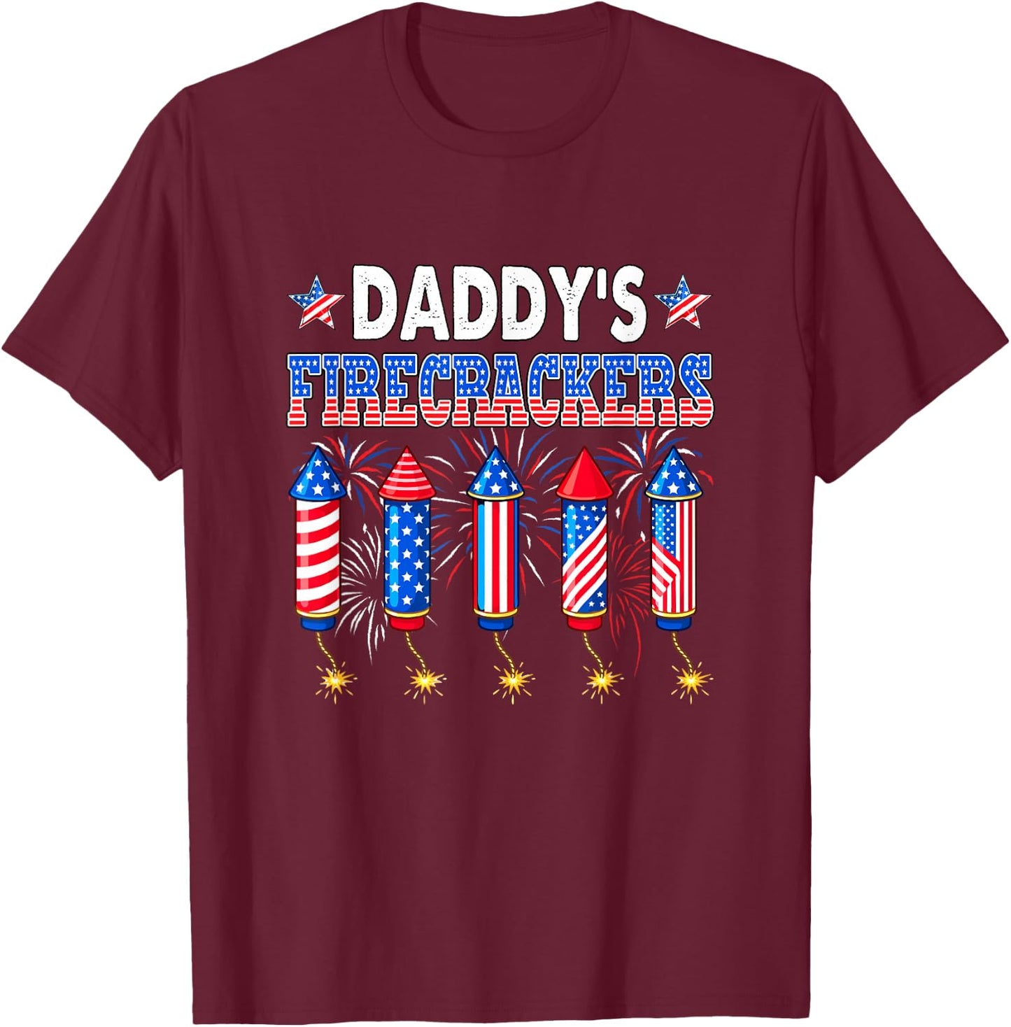 Daddy's Firecrackers 4th of July US Flag Fireworks Patriotic T-Shirt - T-Shirt | Maroon