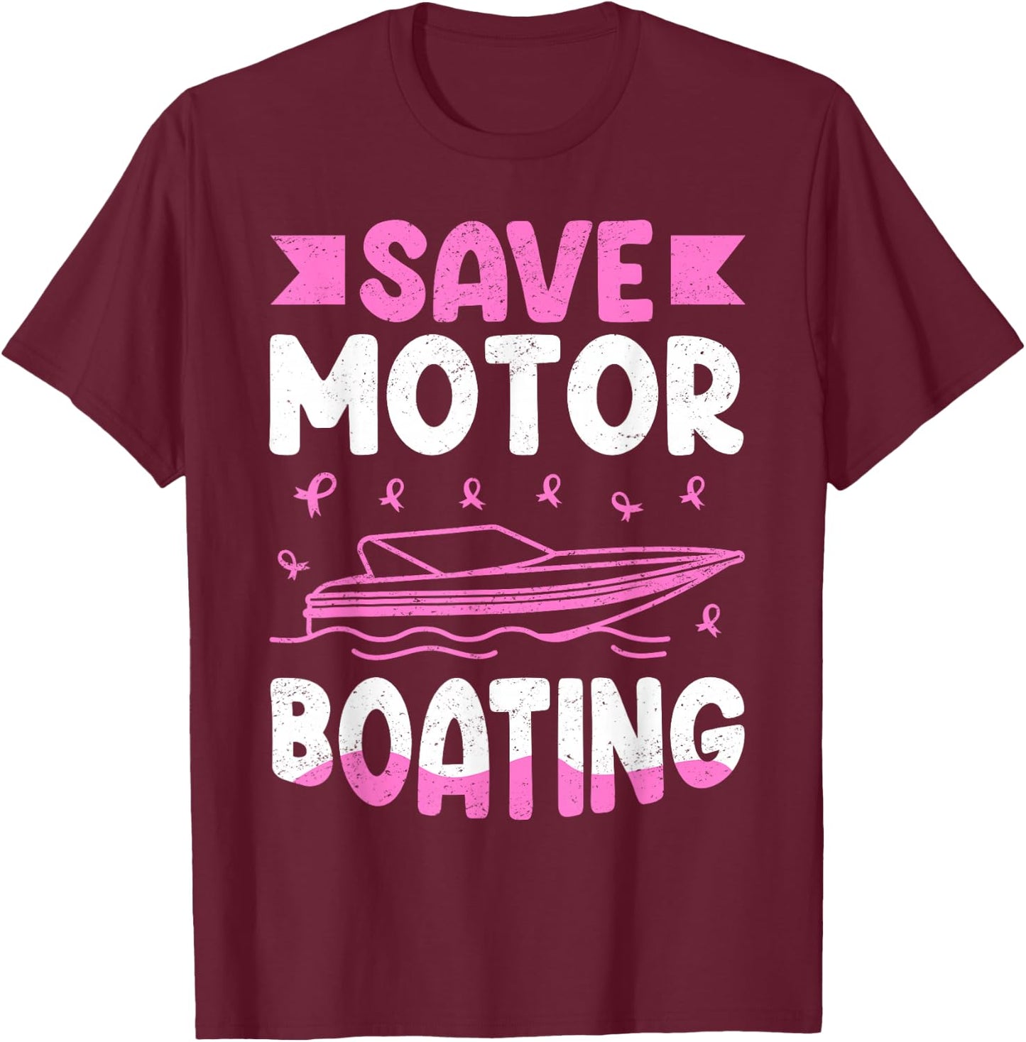 Save Motor Boating Breast Cancer T-Shirt - T-Shirt | Maroon