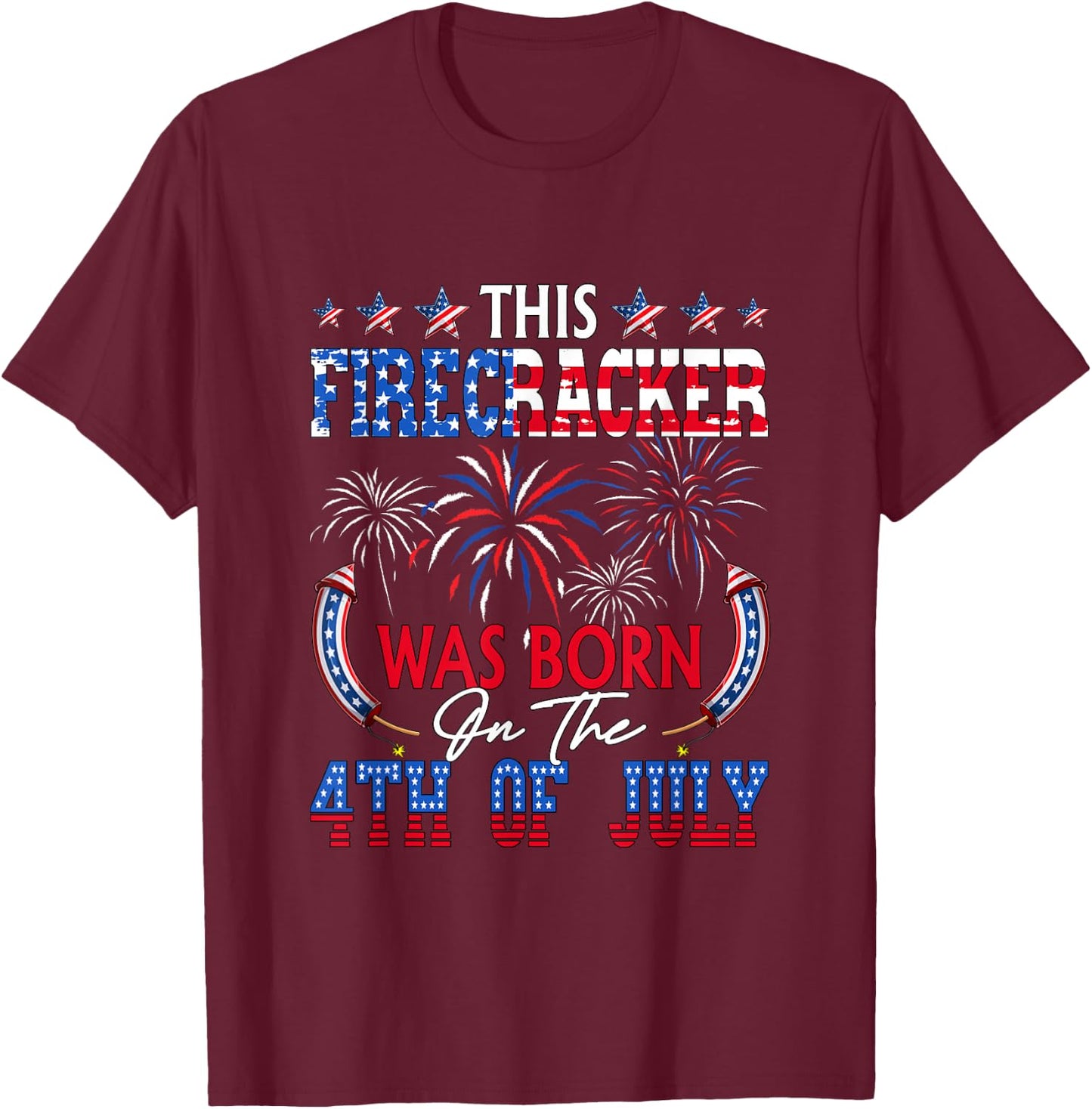 Firecracker was Born On 4th July Funny Birthday Fireworks T-Shirt - T-Shirt | Maroon
