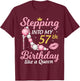 Stepping Into My 57th Birthday Like A Queen Happy To Me Mom T-Shirt - T-Shirt | Maroon