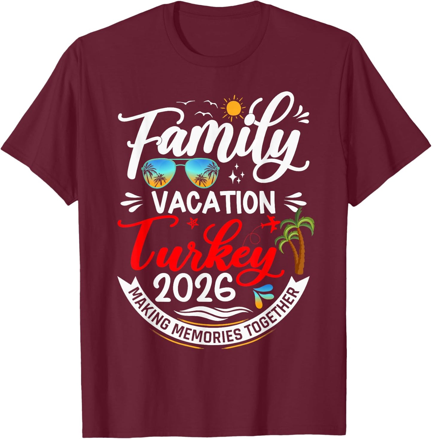 Family Vacation Turkey 2026 Summer Matching Vacation 2026 T-Shirt - T-Shirt | Maroon