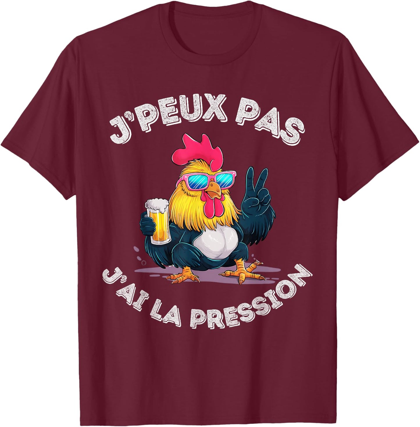Cockerel Chicken Humour Beer Aperitif Je ai La Pression , Black, S T-Shirt - T-Shirt | Maroon
