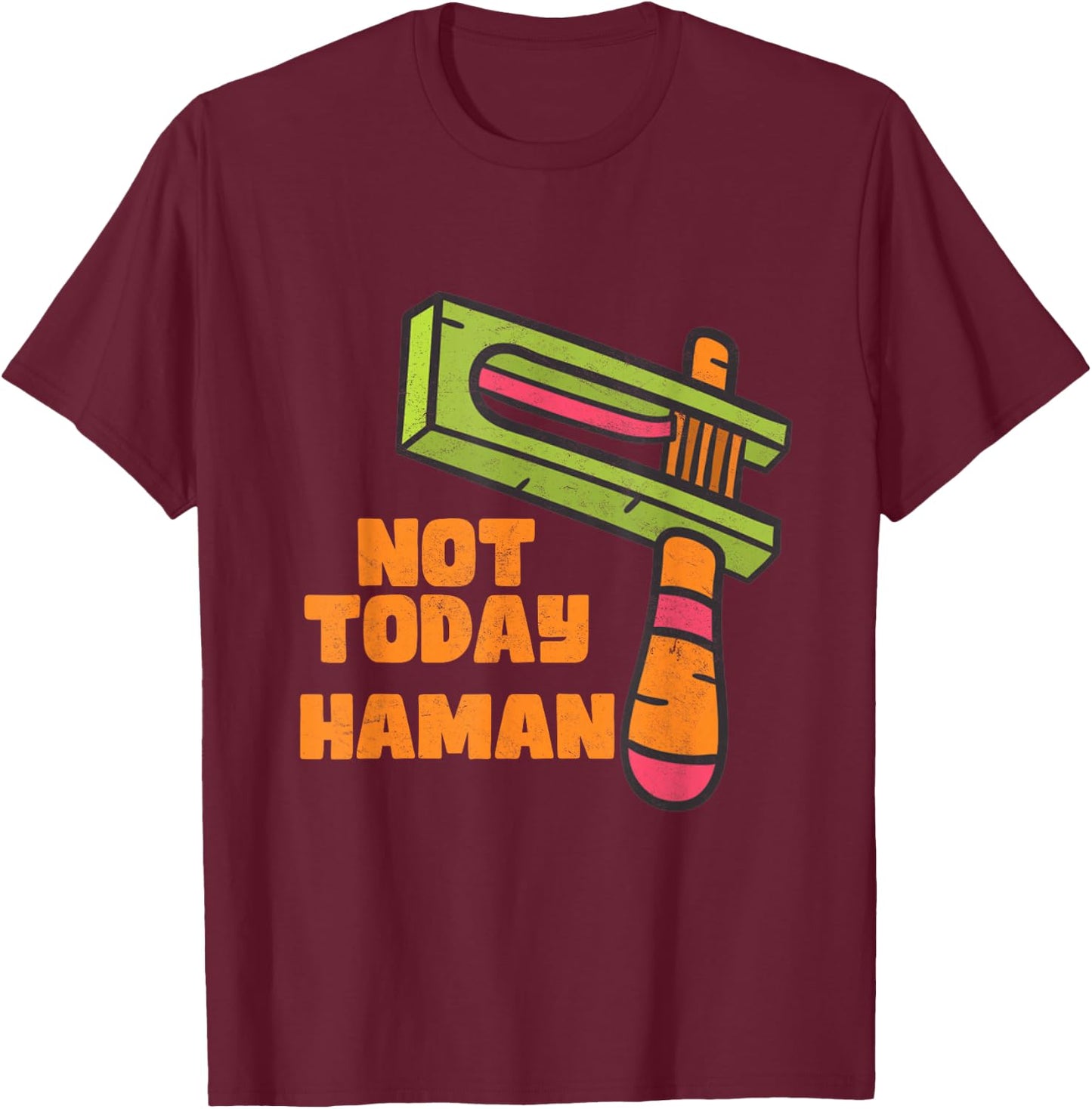 Not Today Haman Costume Purim Queen Esther Party Groggers T-Shirt - T-Shirt | Maroon