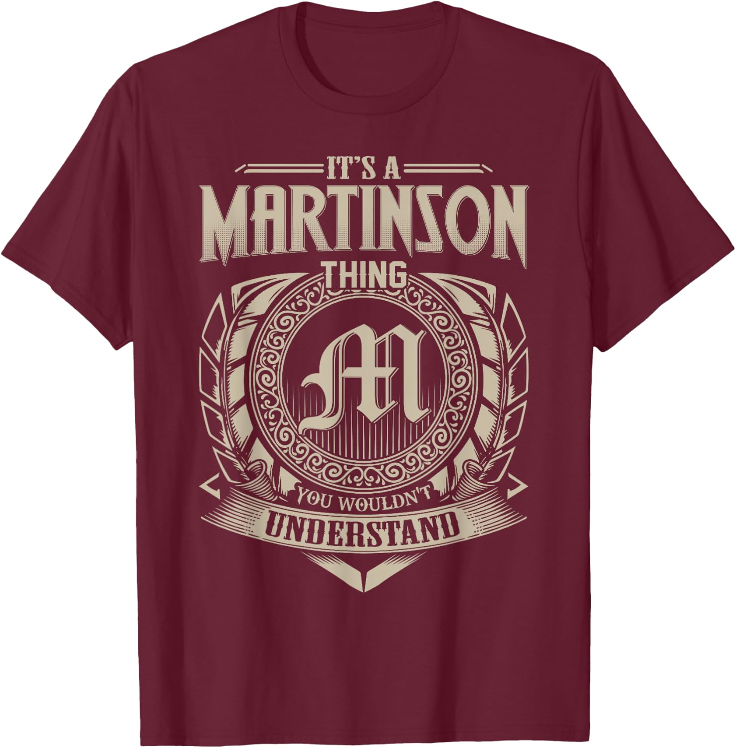 It's A MARTINSON Thing You Wouldn't Understand Name Vintage T-Shirt - T-Shirt | Maroon