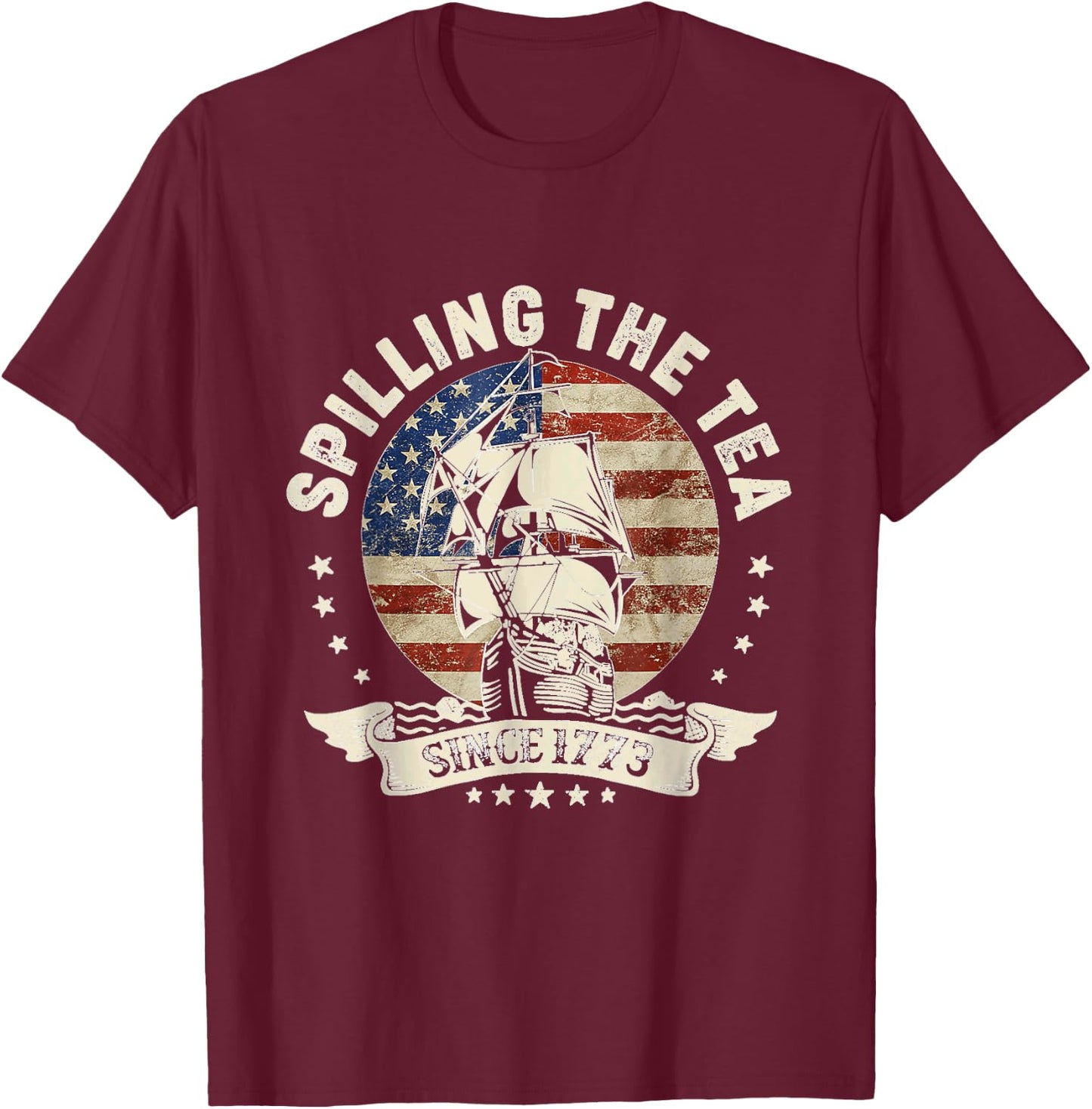 Spilling The Tea Since 1773 Shirt Patriotic 4th Of July T-Shirt - T-Shirt | Maroon