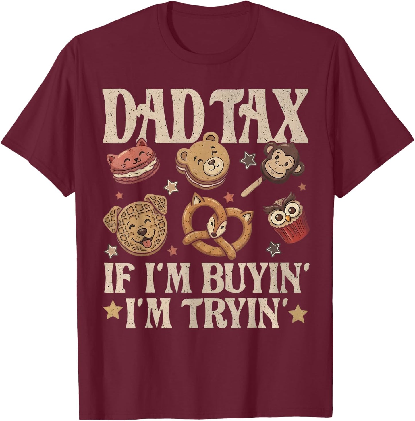 Dad Tax If I'm Buyin' I'm Tryin' Funny Father's Day Snack T-Shirt - T-Shirt | Maroon