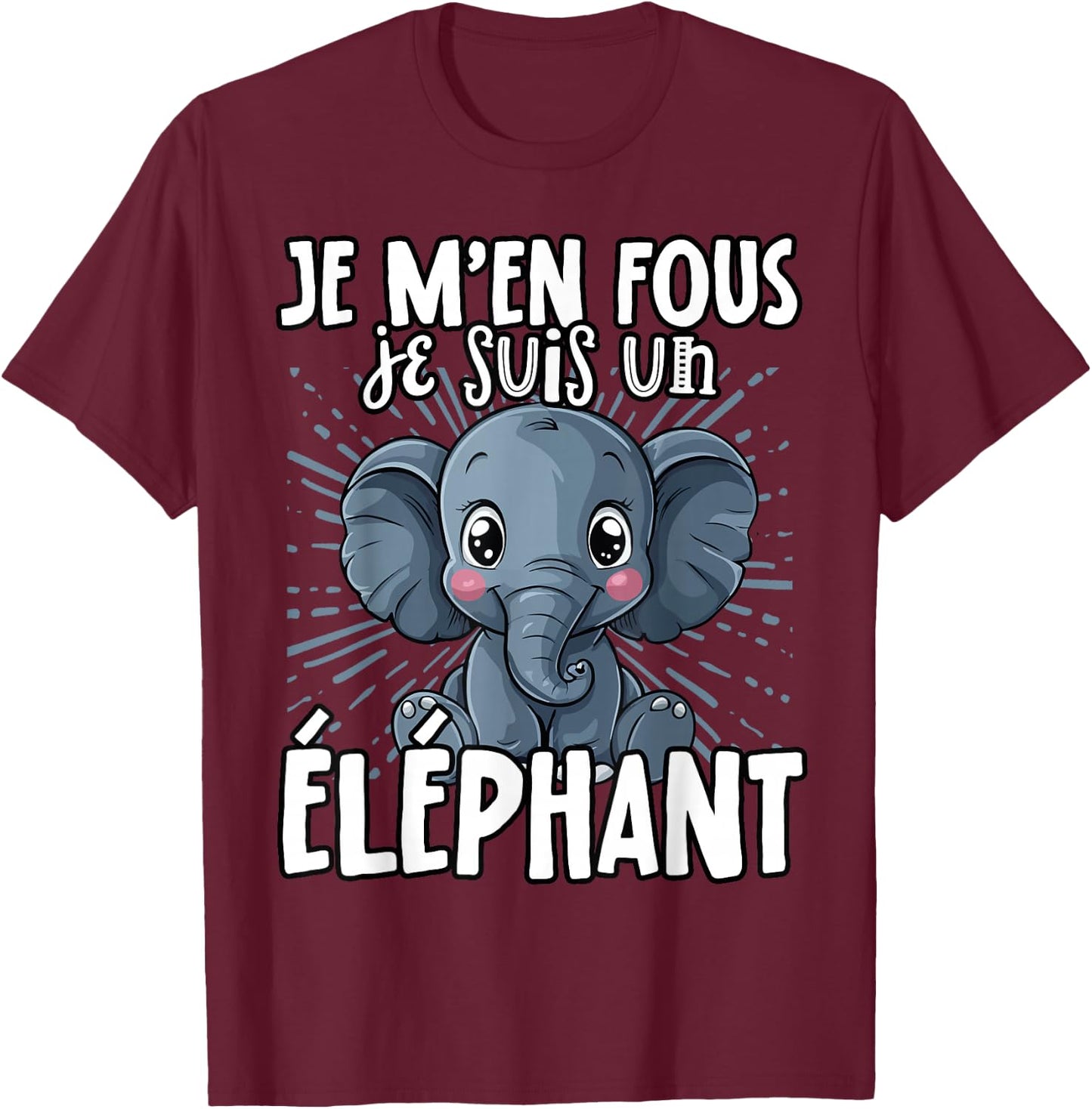 Je M'en Fous Je Suis Un Elephant - Sweet Elephant , Black, S T-Shirt - T-Shirt | Maroon