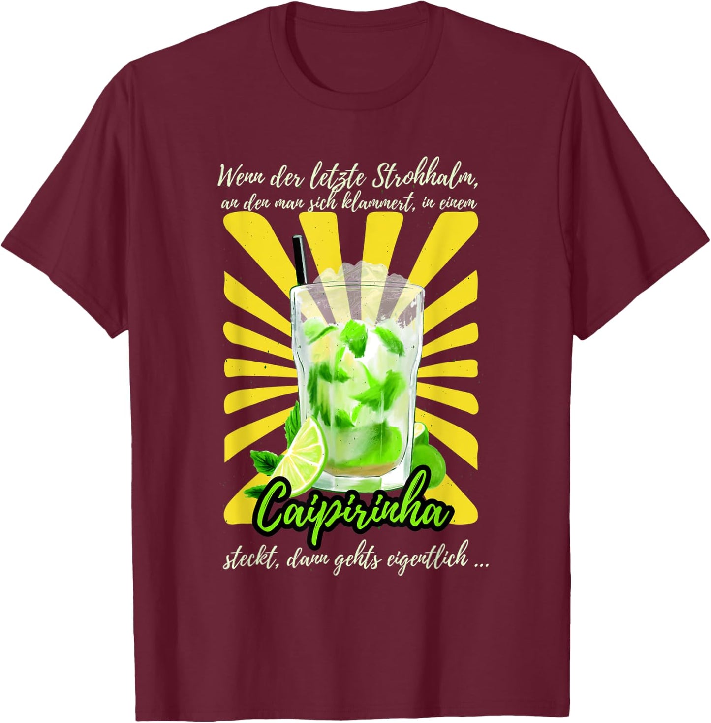Caipirinha Cocktailglas Spruch für die Cocktail Party T-Shirt - T-Shirt | Maroon