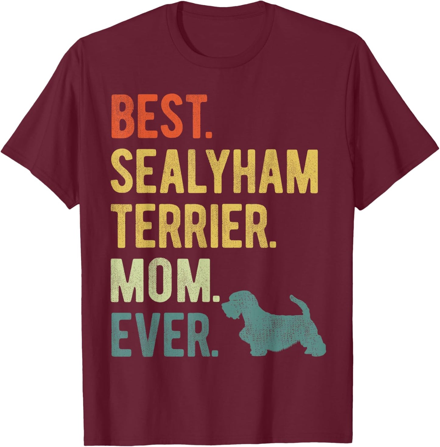 Best Sealyham Terrier Mom Ever Dog Lovers Mother's Day T-Shirt - T-Shirt | Maroon