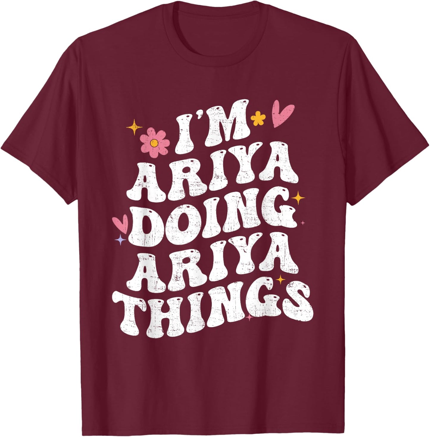 I'm Ariya Doing Ariya Things Retro Groovy Personalized T-Shirt - T-Shirt | Maroon