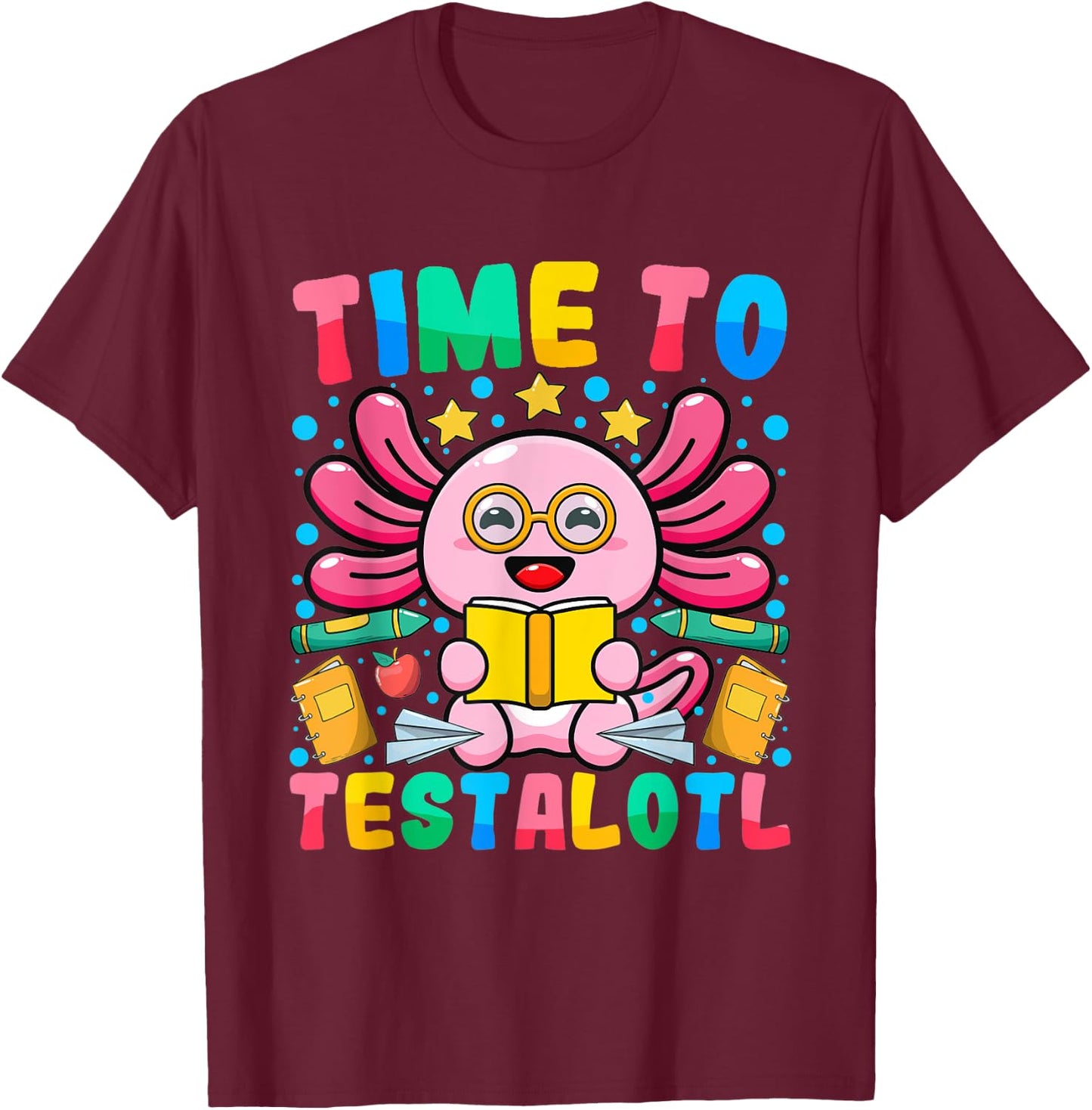 Test Day Teacher Axolotl Time to Testalotl Testing Day Women T-Shirt - T-Shirt | Maroon