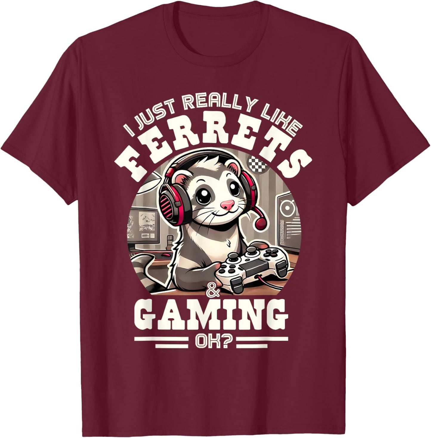 I Just Really Like Ferrets & Gaming, Ok? Funny Vintage T-Shirt - T-Shirt | Maroon