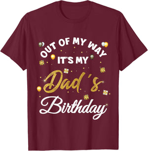 Out of my way It's My Dad's Birthday T-Shirt - T-Shirt | Maroon