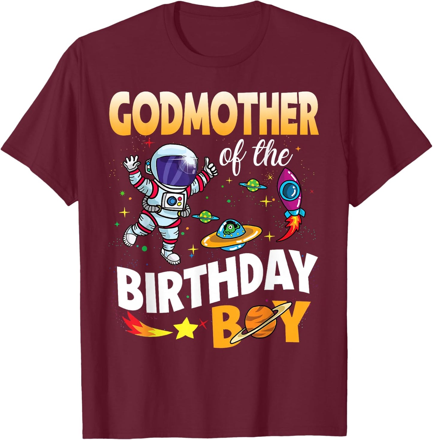 Godmother of The Birthday Boy Space Astronaut Birthday T-Shirt - T-Shirt | Maroon