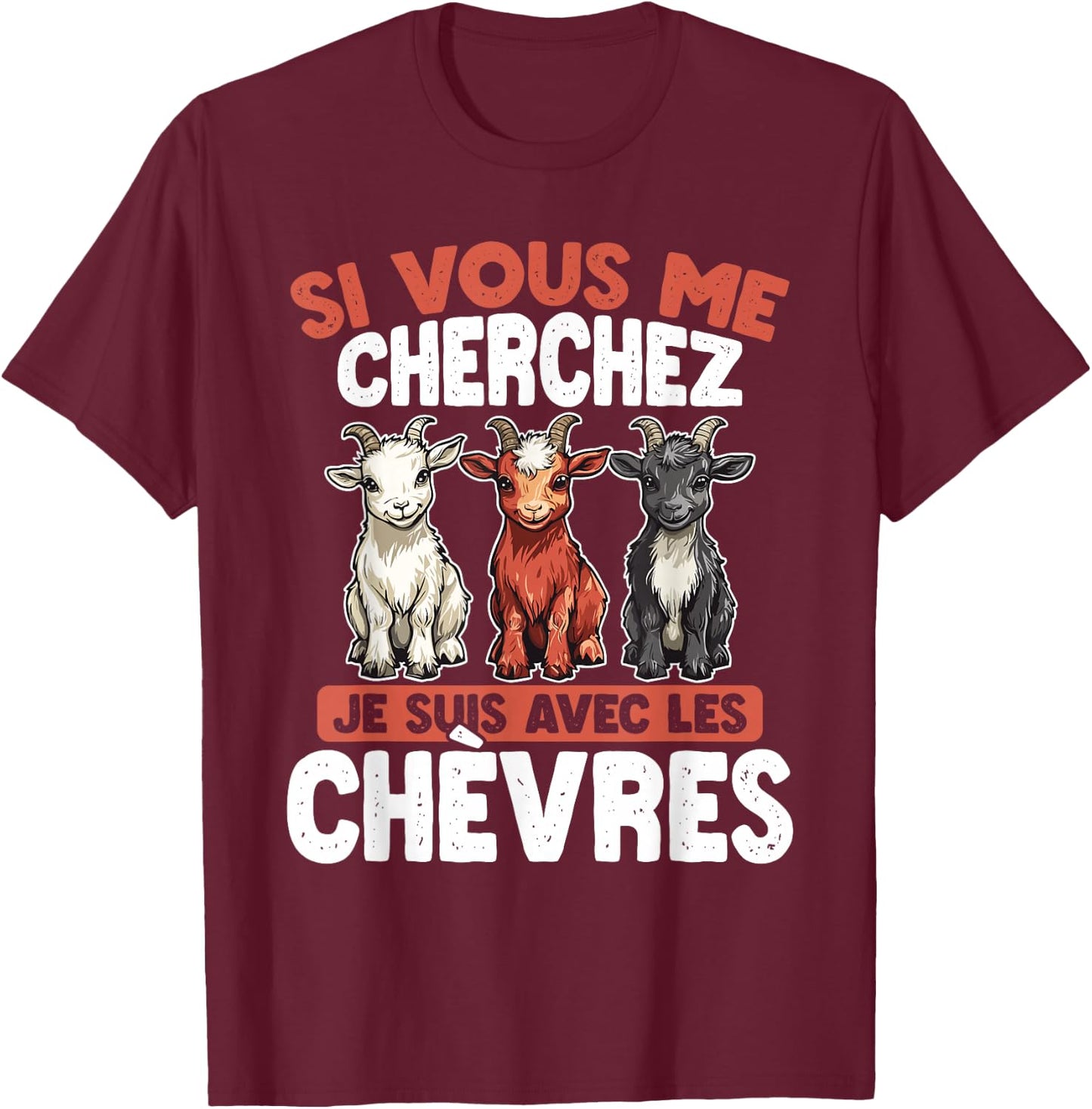 If You Are Looking For Me, I Am With The Goats , Black, S T-Shirt - T-Shirt | Maroon
