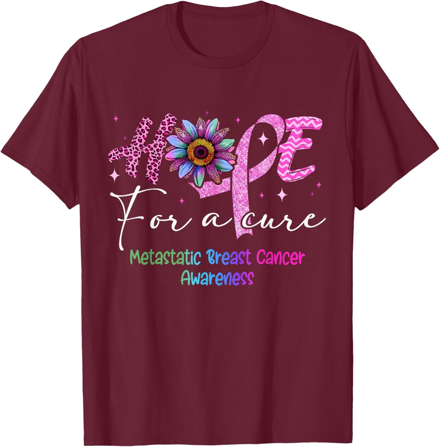 Hope For A Cure Metastatic Breast Cancer Awareness T-Shirt - T-Shirt | Maroon