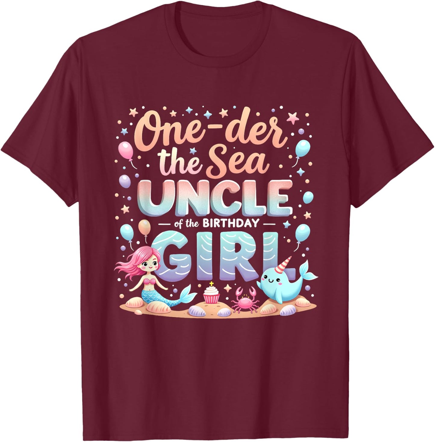 One Der The Sea Uncle Of The Birthday Girl T-Shirt - T-Shirt | Maroon
