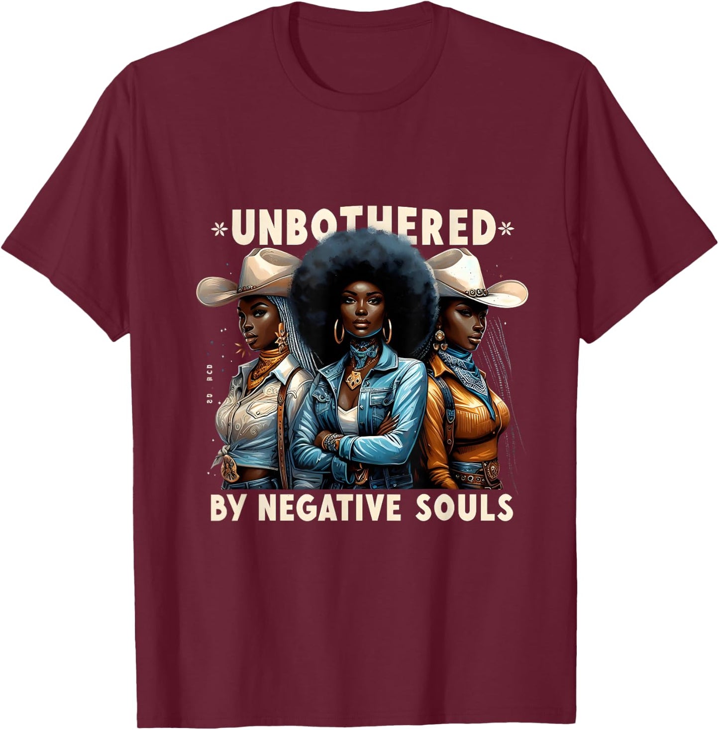 Unbothered By Negative Souls Cowgirls Melanin Black Woman T-Shirt - T-Shirt | Maroon