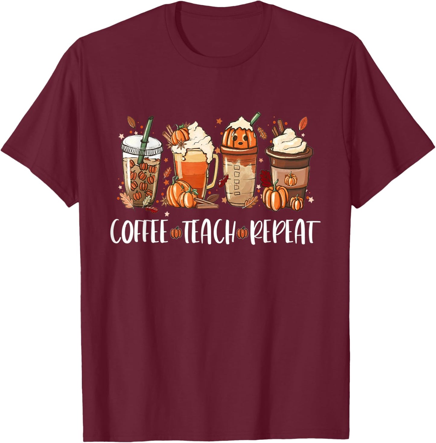 Coffee Teach Repeat Halloween Pumpkin Spice T-Shirt - T-Shirt | Maroon