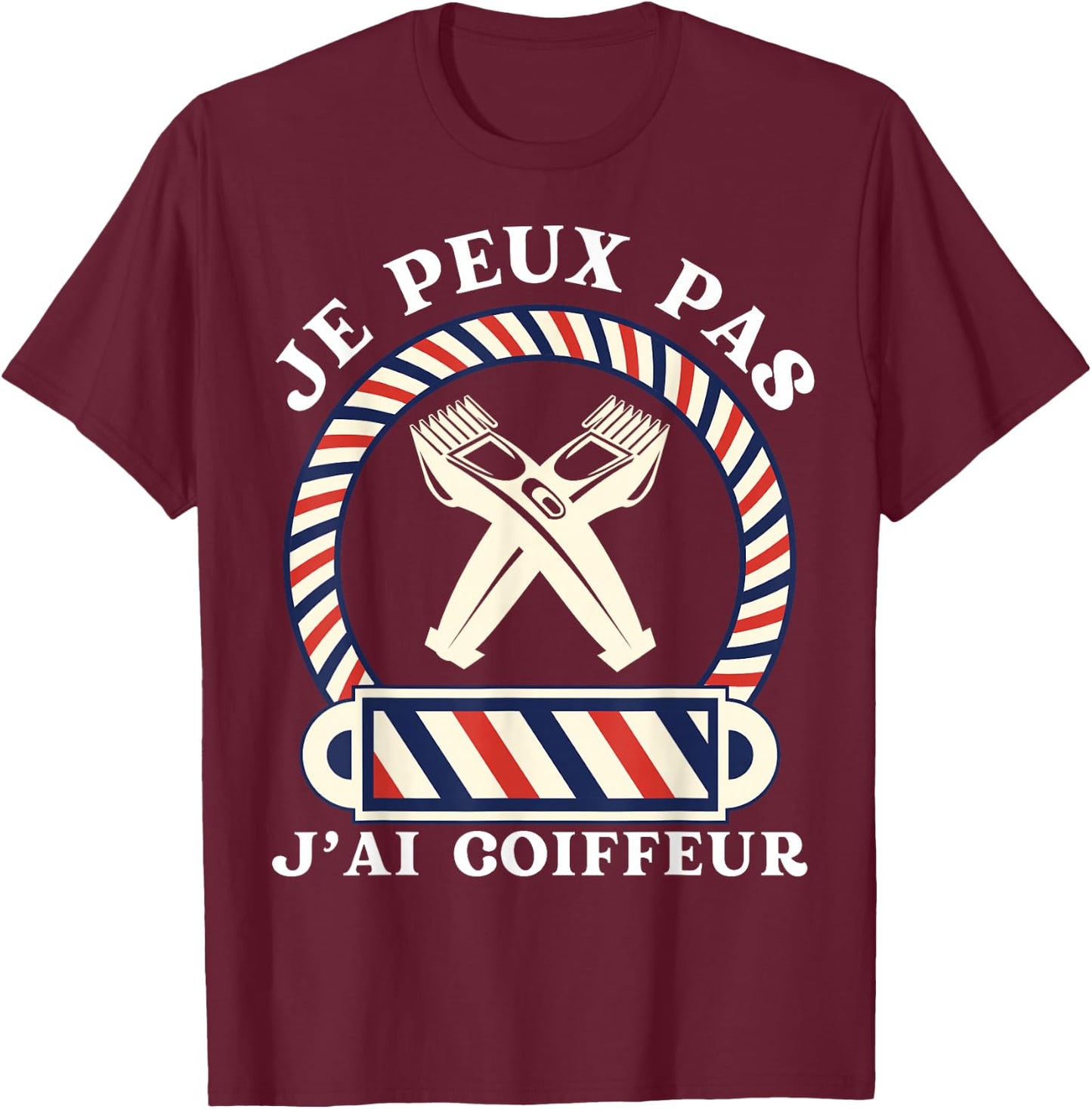 Je Peux Pas, J'ai Coiffeur Gift Humour Hairdresser , Black, S T-Shirt - T-Shirt | Maroon