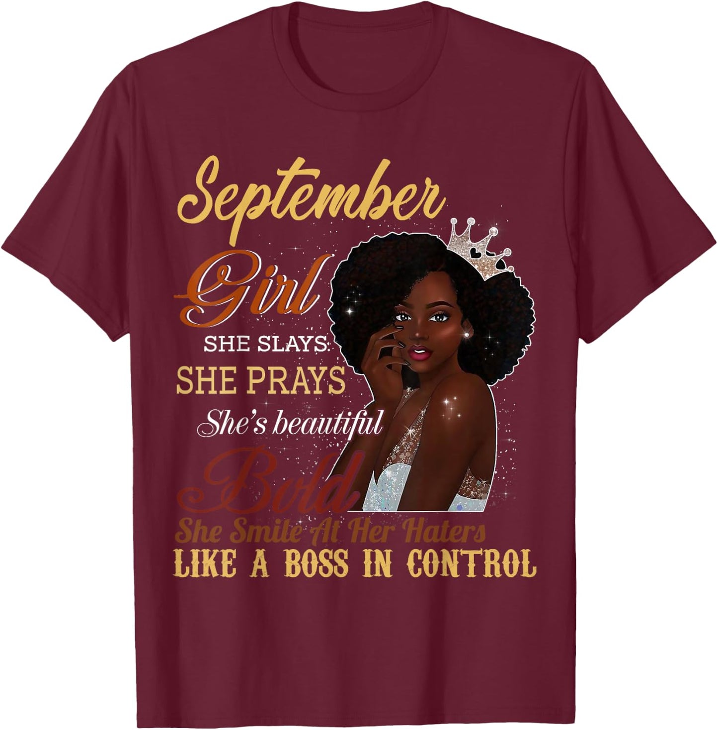 September Girl She Slays She Prays Beautiful Birthday Shirt T-Shirt - T-Shirt | Maroon