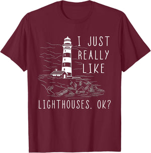 Lighthouse I Just Really Like Lighthouses Seaside Boating T-Shirt - T-Shirt | Maroon