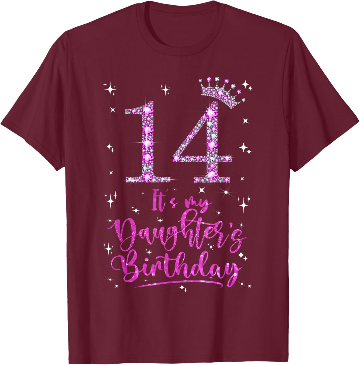 14 It's My Daughter's Birthday Pink Crown 14 Years Old T-Shirt - T-Shirt | Maroon
