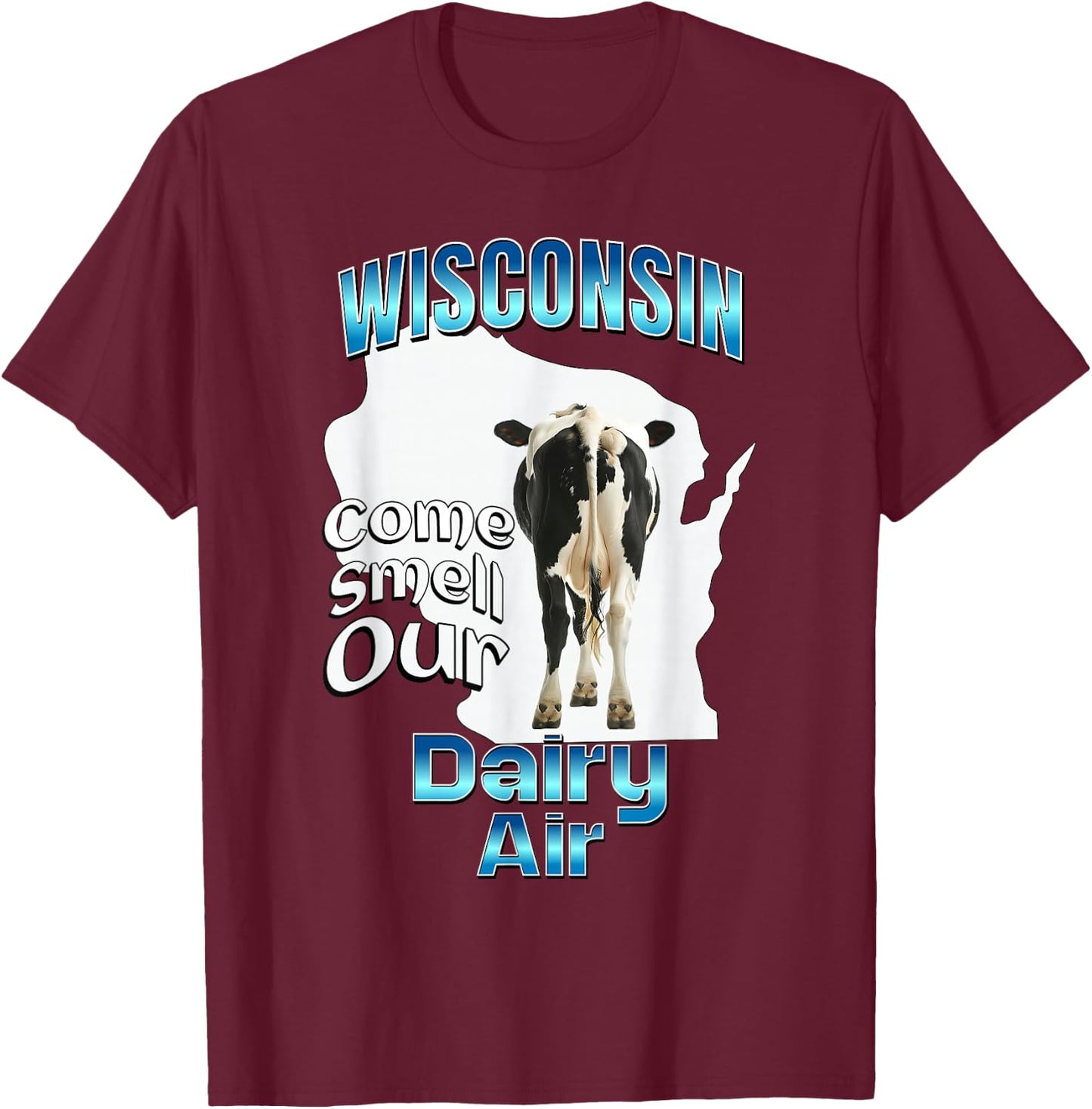 Wisconsin Come and Smell Our Milk Air T-Shirt - T-Shirt | Maroon