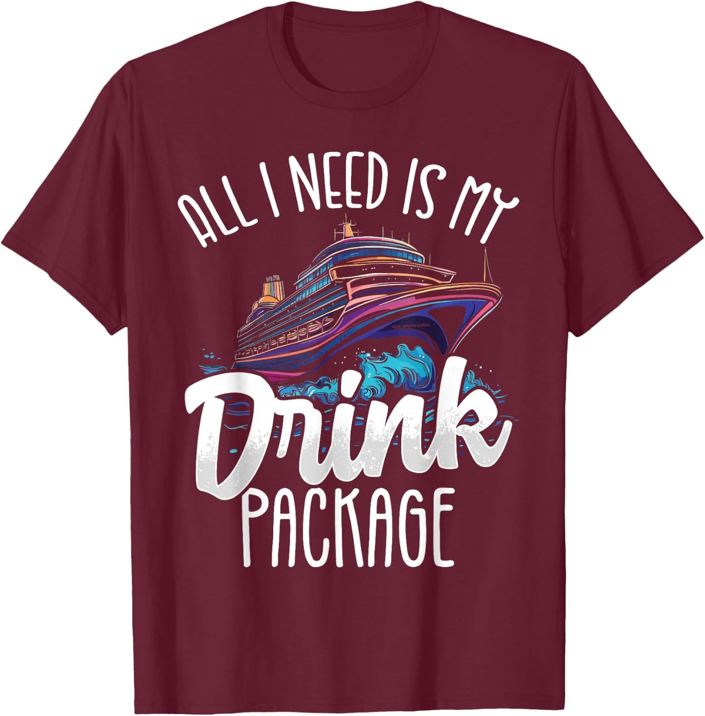 Cruise Design Women Drinks Package Funny Cruise , black, S T-Shirt - T-Shirt | Maroon