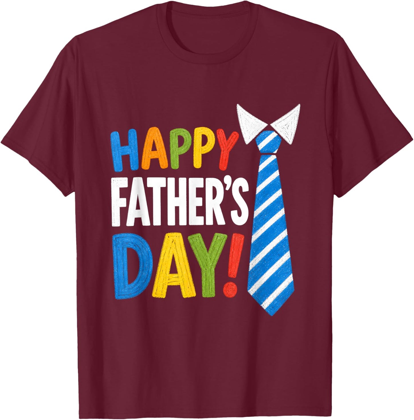 Happy Fathers Day Fun Cheerful Father Love Appreciation T-Shirt - T-Shirt | Maroon