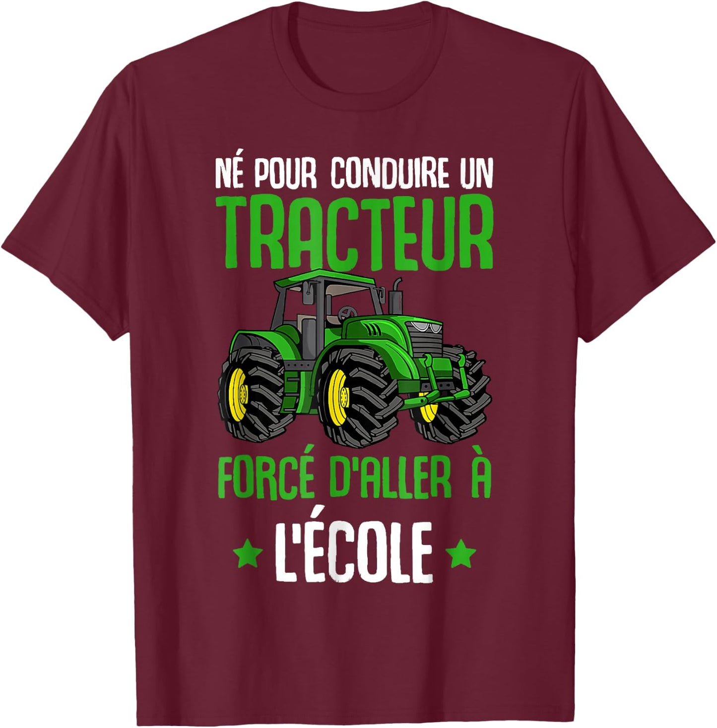 Born To Drive A Tractor Force To Go To School T-Shirt - T-Shirt | Maroon
