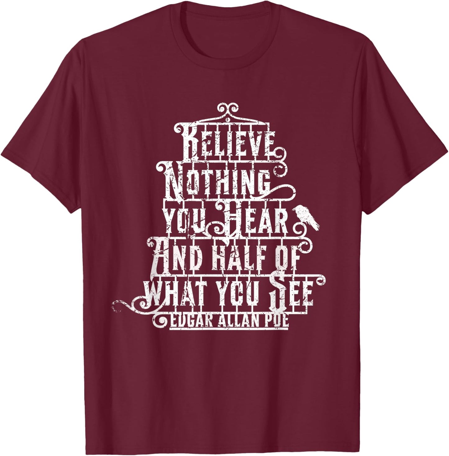Edgar Allan Poe Shirt I Believe Nothing Famous Author Quote T-Shirt - T-Shirt | Maroon