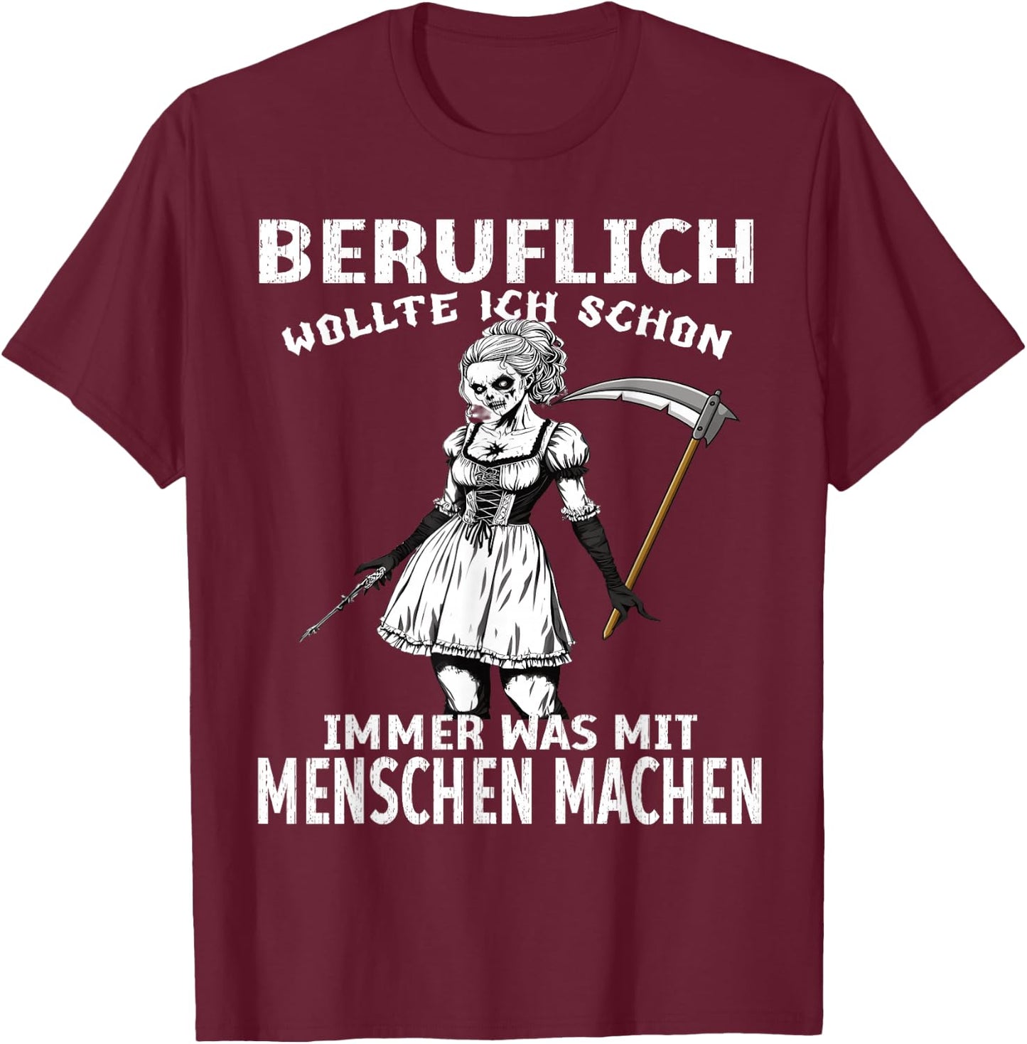 Beruflich Wollte Ich Schon Immer Was Mit Menschen Machen T-Shirt - T-Shirt | Maroon