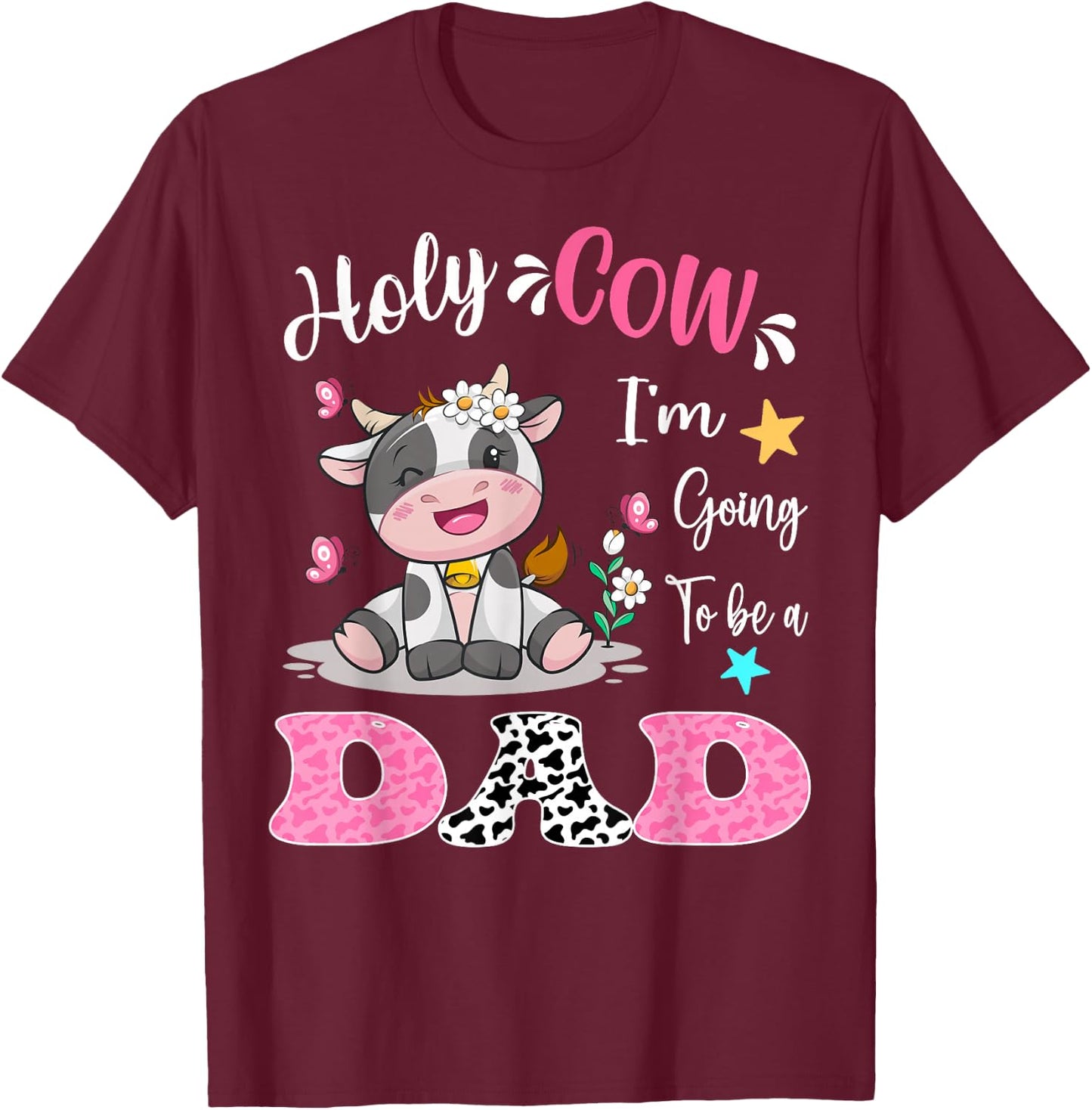 Holy Cow I'm Going To Be a Dad Pregnancy Announcement T-Shirt - T-Shirt | Maroon