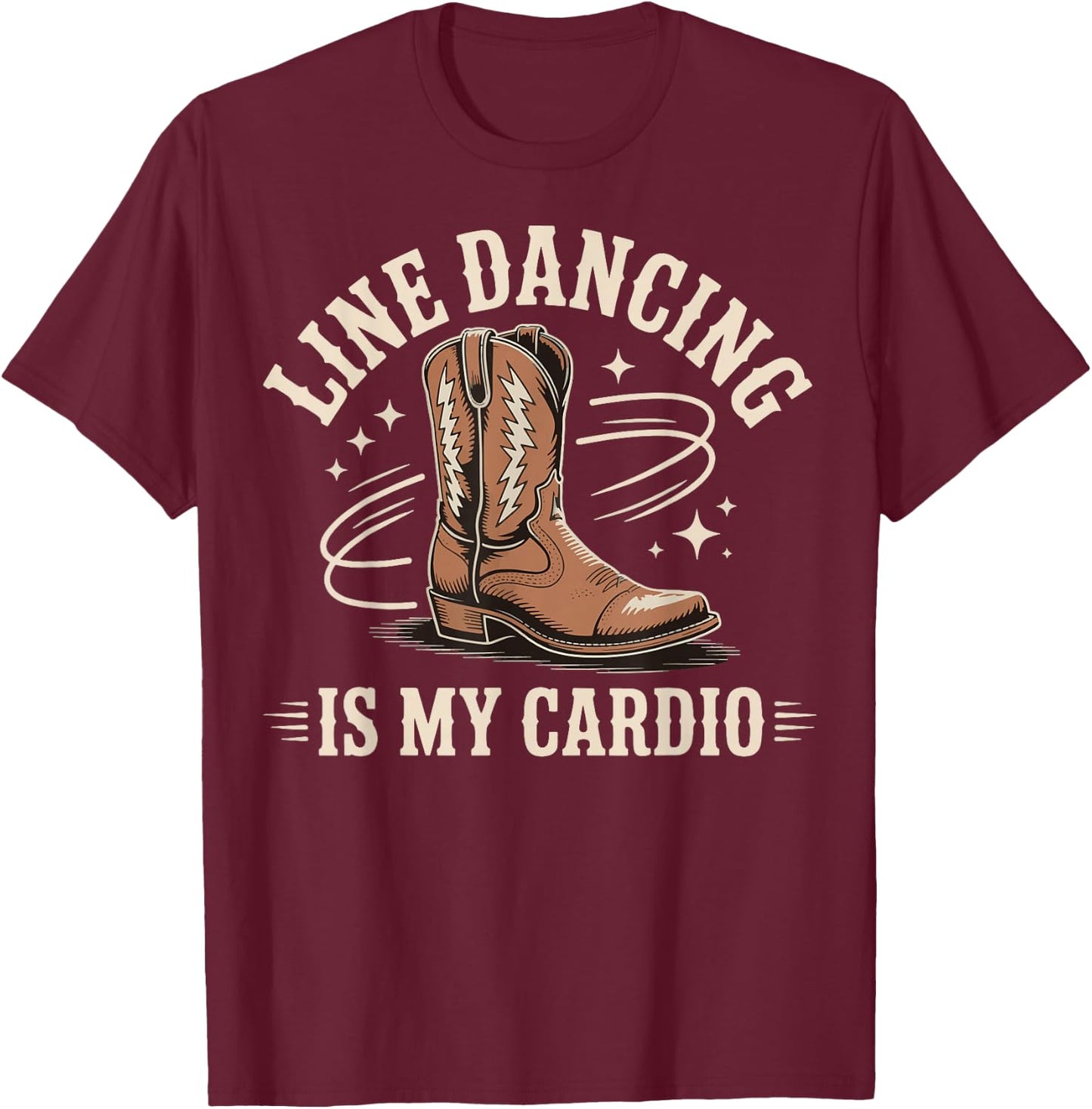 Line Dancing Is My Cardio T-Shirt - T-Shirt | Maroon
